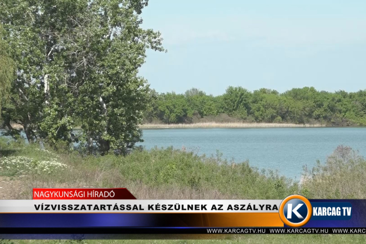 VÍZVISSZATARTÁSSAL KÉSZÜLNEK AZ ASZÁLYRA