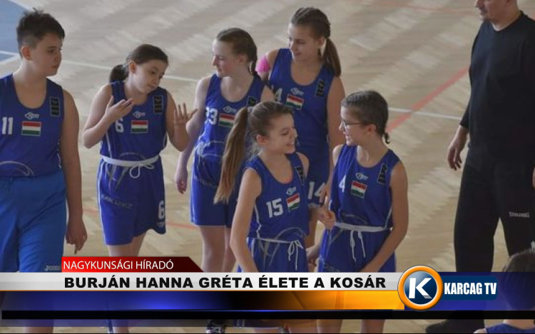 BURJÁN HANNA GRÉTA ÉLETE A KOSÁR