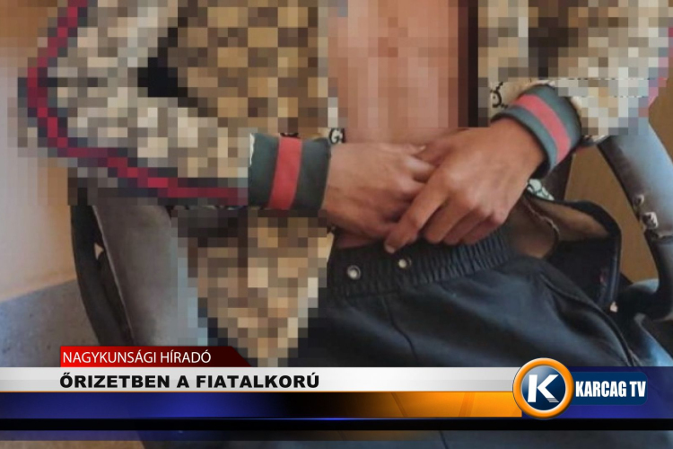 ŐRIZETBEN A FIATALKORÚ