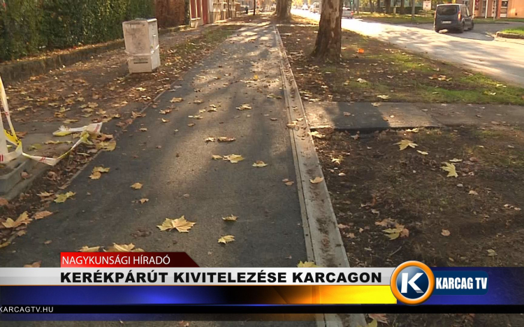 KERÉKPÁRÚT KIVITELEZÉSE KARCAGON