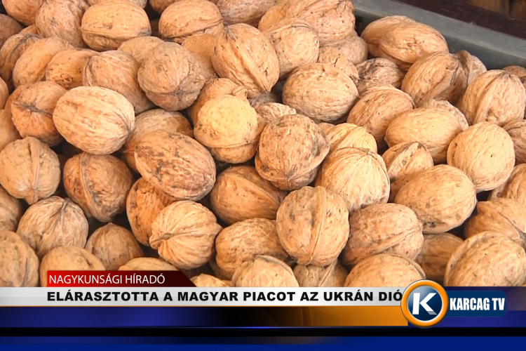 ELÁRASZTOTTA A MAGYAR PIACOT AZ UKRÁN DIÓ