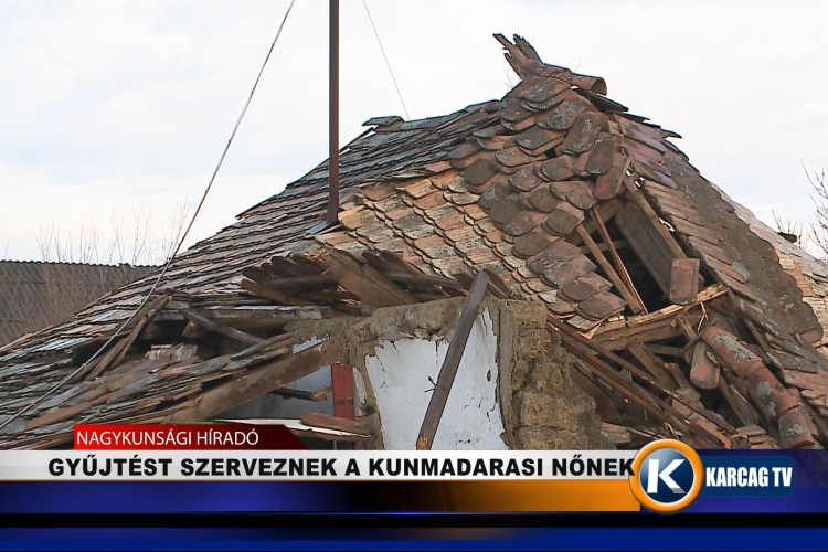 GYŰJTÉST SZERVEZNEK A KUNMADARASI NŐNEK