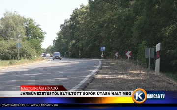 JÁRMŰVEZETÉSTŐL ELTILTOTT SOFŐR UTASA HALT MEG 