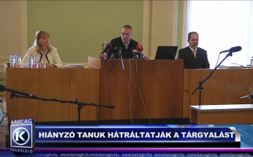 HIÁNYZÓ TANUK HÁTRÁLTATJÁK A TÁRGYALÁST