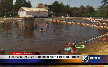 A TERVEK SZERINT PÉNTEKEN NYIT A BEREKI STRAND