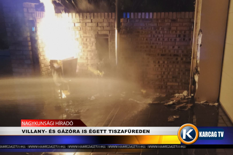 VILLANY-ÉS GÁZÓRA IS ÉGETT TISZAFÜREDEN