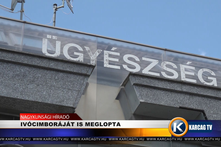 IVÓCIMBORÁJÁT IS MEGLOPTA